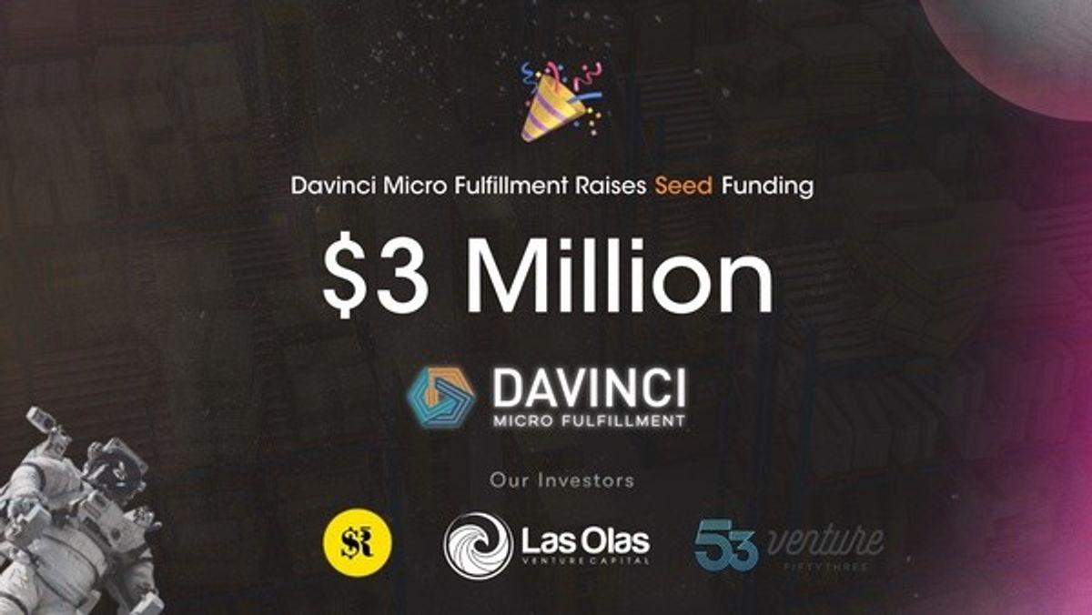 Davinci Micro Fulfillment Announces $3 Million Seed Round to Bring Total Funding to $10 Million