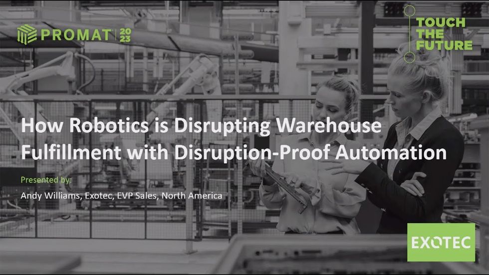 ProMat 2023 Robotics Theater - Exotec: How Robotics is Disrupting Warehouse Fulfillment with Disruption-Proof Automation