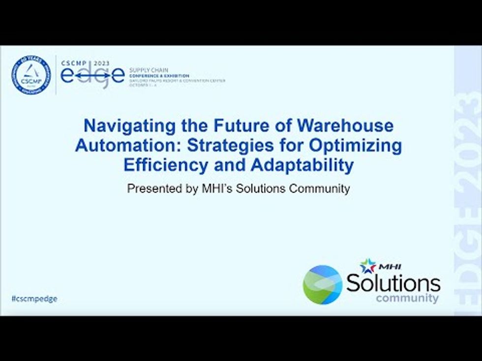 CSCMP EDGE 2023 Ask the Experts: Navigating the Future of Warehouse Automation: Strategies for Optimizing Efficiency and Adaptability - MHI Solutions Community