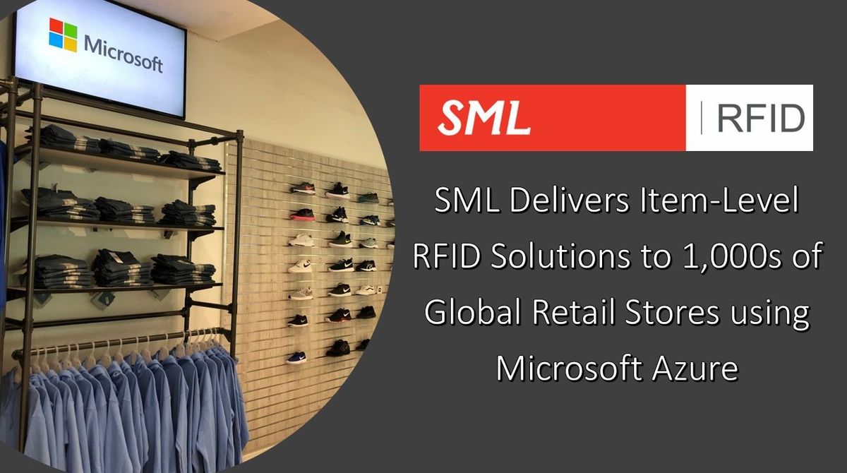 SML Delivers Item-Level RFID Solutions to 1,000s of Global Retail Stores using Microsoft Azure