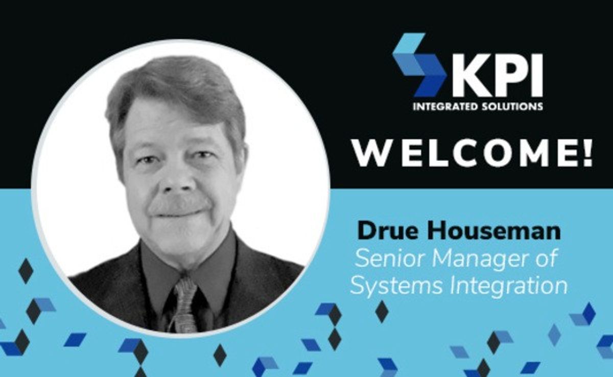 KPI INTEGRATED SOLUTIONS WELCOMES DRUE HOUSEMAN, SENIOR MANAGER OF SYSTEMS INTEGRATION