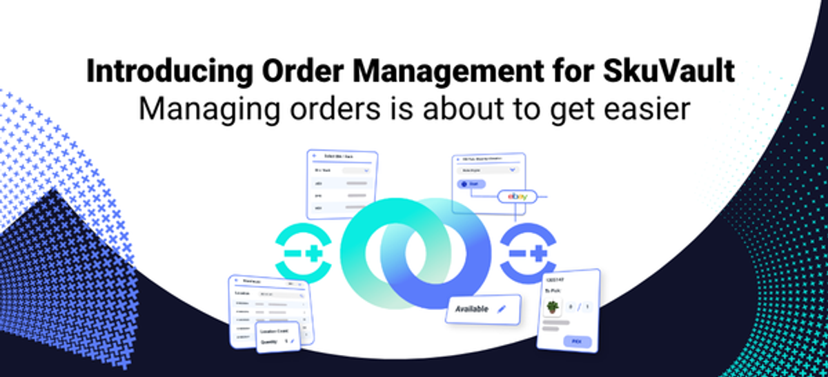 Order Management for SkuVault Launches Leveraging 10+ Years of Global OMS Experience